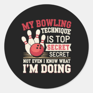 Funny Bowling My Bowling Technique Is Top Secret F Classic Round Sticker