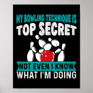 Funny Bowling My Bowling Technique Is Top Secret F Poster