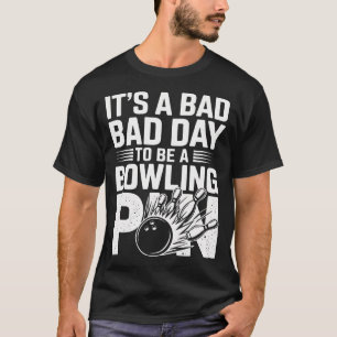 Funny Bowling Pins Bad Day Fierce Ball Bowler Spor T-Shirt