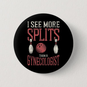 Funny Bowling Pun Adult Humour I See More Splits T 6 Cm Round Badge