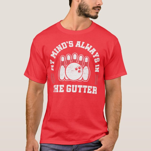 Funny Bowling Pun My Minds Always In The Gutter T-Shirt (Front)
