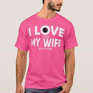 Funny Bowling Quote For Bowlers T-Shirt