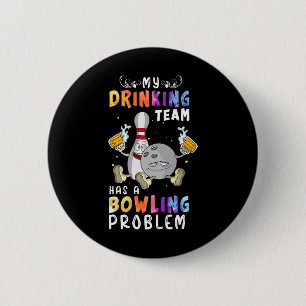 Funny Bowling Saying My Drinking Team Has A Bowlin 6 Cm Round Badge