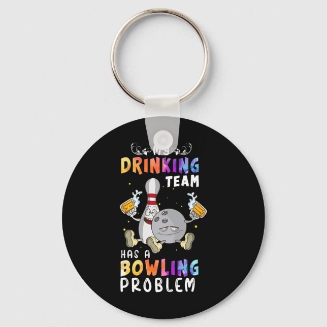 Funny Bowling Saying My Drinking Team Has A Bowlin Key Ring (Front)