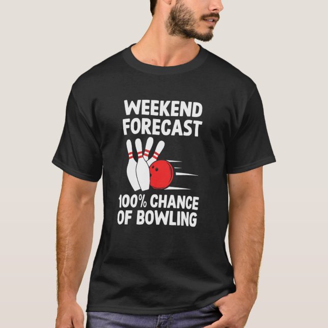 Funny Bowling Shirt Ten Pin Player Weekend Forecas (Front)
