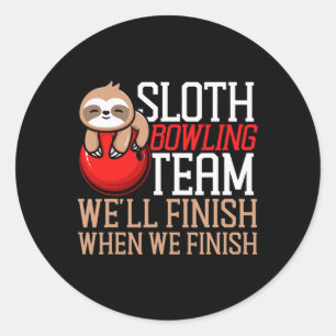 Funny Bowling Sloth Sloth Bowling Team We'll Finis Classic Round Sticker