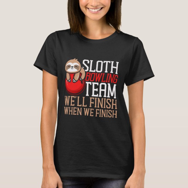 Funny Bowling Sloth Sloth Bowling Team We'll Finis T-Shirt (Front)
