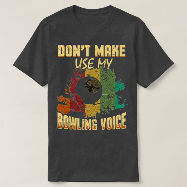 Funny Bowling Sports Voice Bowling Alley Ballgame  T-Shirt (Design Front)