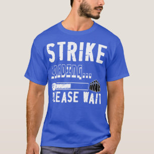 Funny Bowling Strike Loading Please Wait  T-Shirt