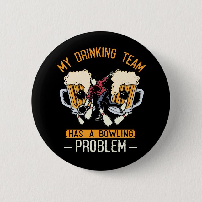 Funny Bowling Team Beer Drinking Problem 6 Cm Round Badge (Front)