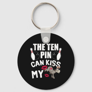 Funny Bowling The Ten Pin Can Kiss My Bowler Bowl Key Ring