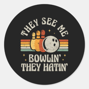 Funny Bowling They See Me Bowlin' They Hatin' Retr Classic Round Sticker