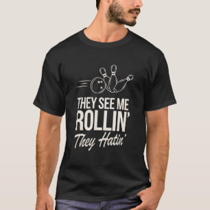 Funny Bowling They See Me Rollin' They Hatin' T-Shirt