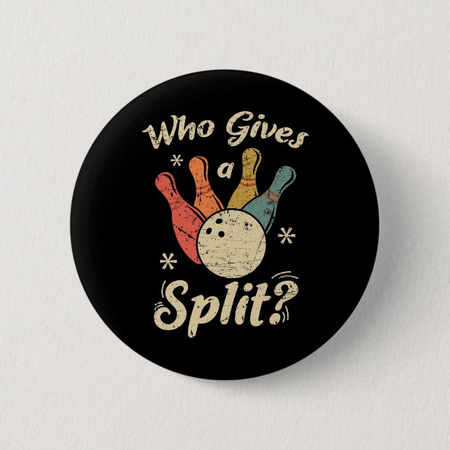 Funny Bowling Who Gives A Split Bowler Bowling Tea 6 Cm Round Badge (Front)