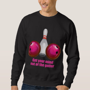 Funny Bowling Women Mind Out Of The Gutter Sweatshirt