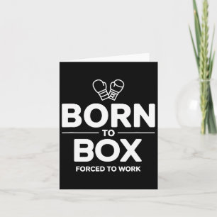 Funny Box Fighter Born To Box Forced To Work  Card