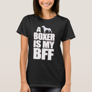 Funny Boxer Mum Puppy Dog - Boxer Is My BFF T-Shirt