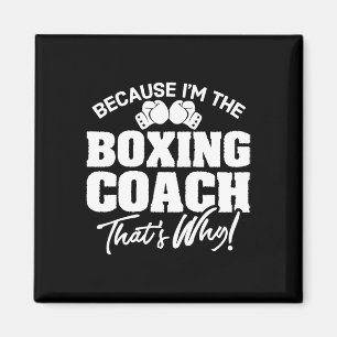 Funny Boxing Coach Gift - That's Why!  Magnet
