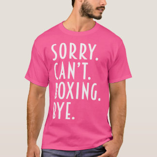 Funny Boxing Sorry Can'T Boxing Bye Kickboxing Fig T-Shirt