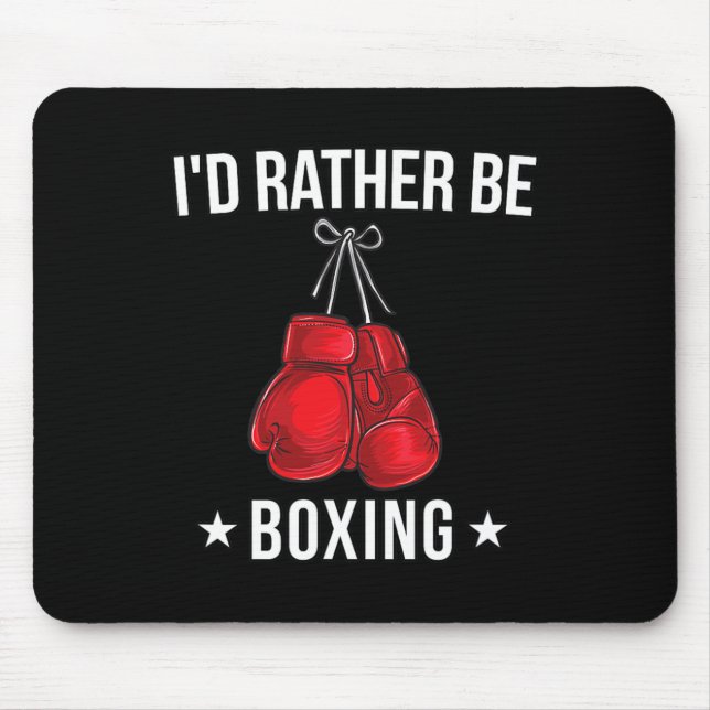 Funny Boxing T Shirt - I'd Rather Be Boxing Gift  Mouse Pad (Front)