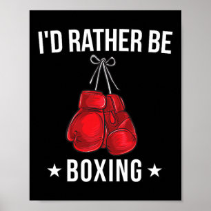 Funny Boxing T Shirt - I'd Rather Be Boxing Gift  Poster