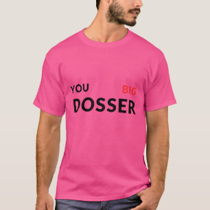 Funny Boxing Tys You Big Dosser T-Shirt