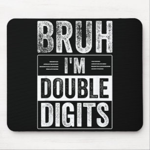 Funny Boy 10th Birthday Bruh I'm Double Digits 10 Mouse Pad