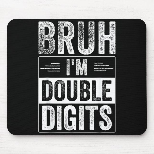 Funny Boy 10th Birthday Bruh I'm Double Digits 10  Mouse Pad (Front)