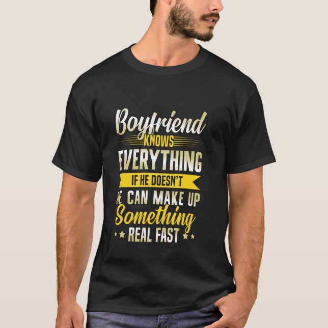 Funny Boyfriend Knows Everything Girlfriend Relati T-Shirt (Front)