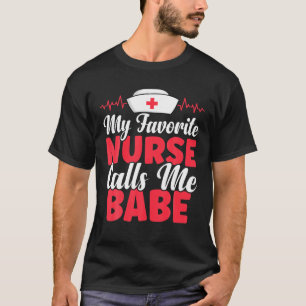 Funny Boyfriend Nurse Quote My Favourite Nurse Cal T-Shirt