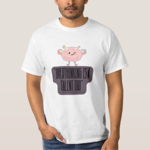 Funny Brain Power Apparel for Overthinkers T-Shirt