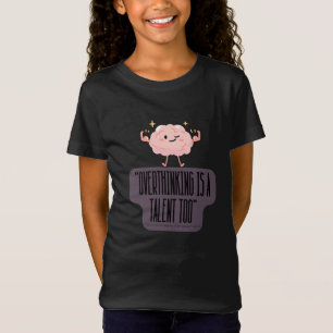 Funny Brain Power Apparel for Overthinkers  T-Shirt