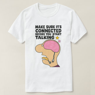 "Funny Brain with Disconnected Wire – Think Before T-Shirt