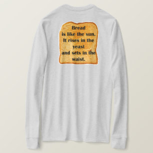 FUNNY. Bread is like the sun. T-Shirt
