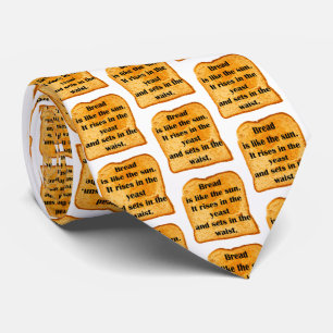 Funny. Bread is like the sun. Tie