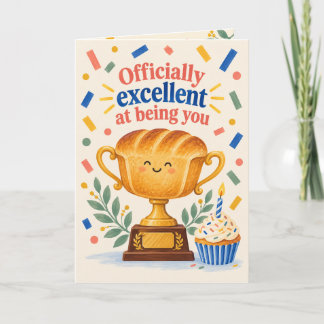 Funny Bread Trophy Excellent You Birthday Card