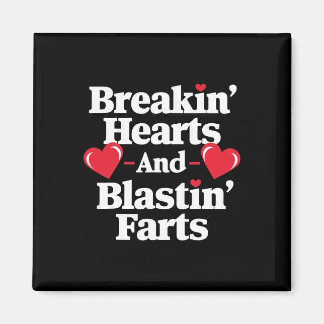 Funny Breaking Hearts And Blasting Farts Mens Vale Magnet (Front)