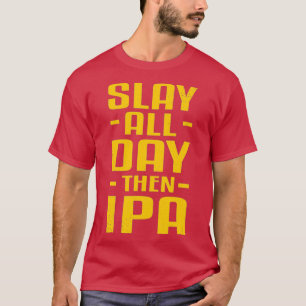 Funny Brewer Craft Beer Brew Slay All Day Then T-Shirt