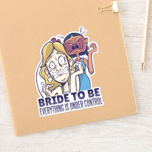 Funny Bride To Be Everything Is Under Control Gift