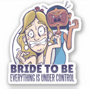 Funny Bride To Be Everything Is Under Control Gift
