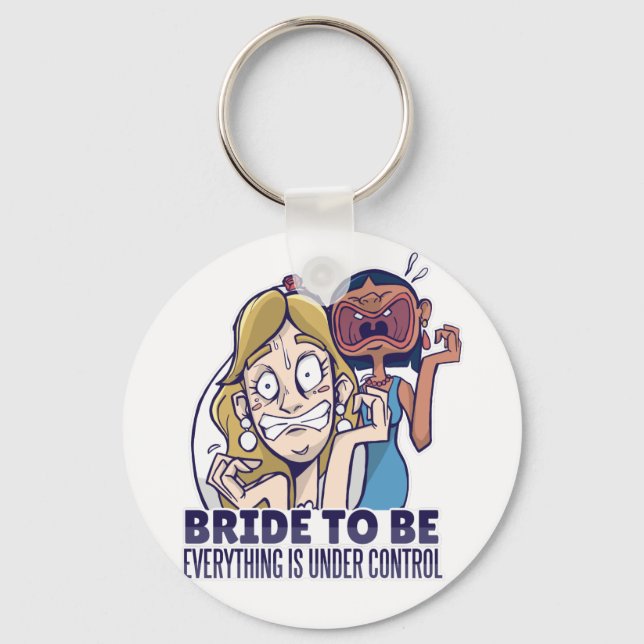 Funny Bride To Be Everything Is Under Control Gift Key Ring (Front)