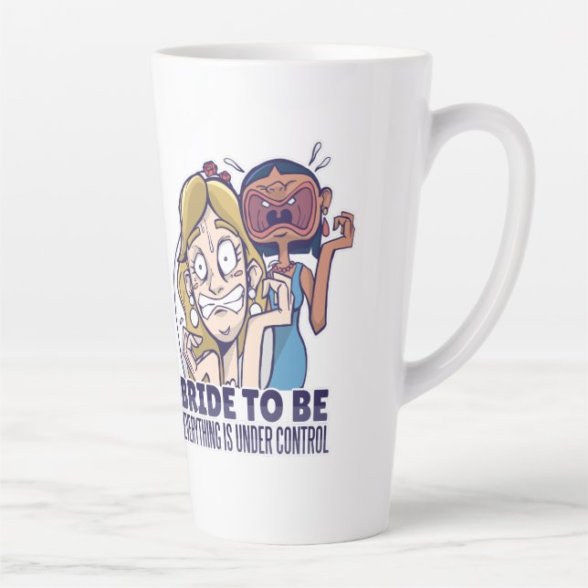Funny Bride To Be Everything Is Under Control Gift Latte Mug (Right)