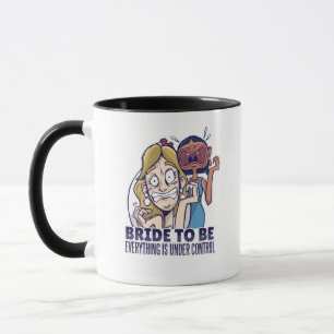 Funny Bride To Be Everything Is Under Control Gift Mug