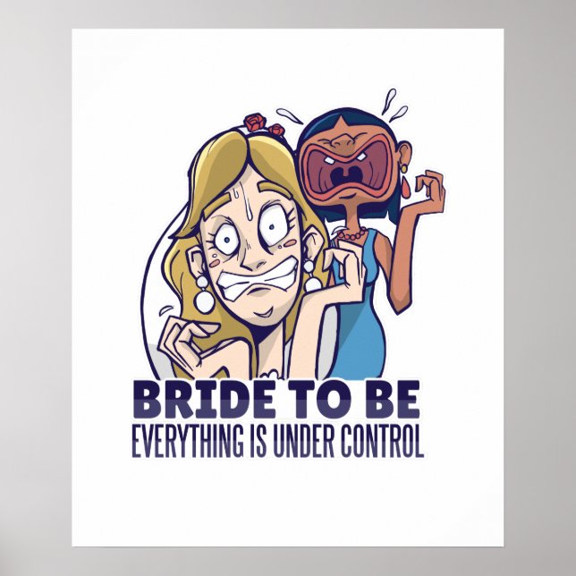 Funny Bride To Be Everything Is Under Control Gift Poster (Front)