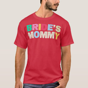Funny Bride's Mummy Sarcastic Joke Coloured Letter T-Shirt