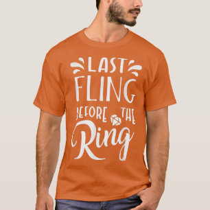 Funny Bridesmaid Bride Bachelorette Last Fling Bef T-Shirt