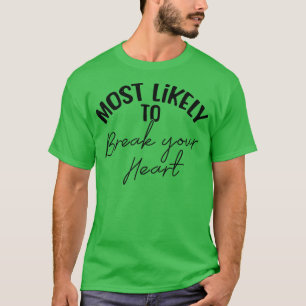 Funny Bridesmaid Bride Bachelorette Most Likely Br T-Shirt