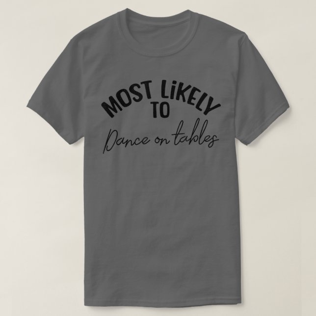 Funny Bridesmaid Bride Bachelorette Most Likely Da T-Shirt (Design Front)