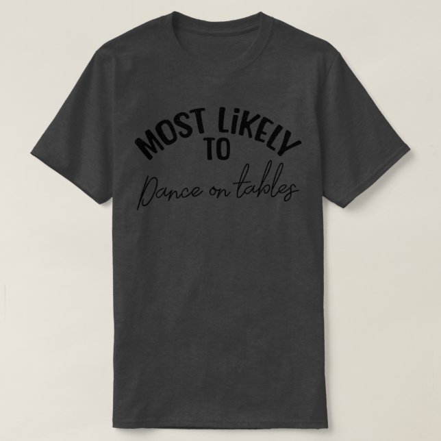 Funny Bridesmaid Bride Bachelorette Most Likely Da T-Shirt (Design Front)