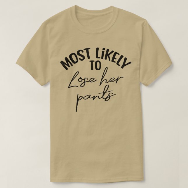 Funny Bridesmaid Bride Bachelorette Most Likely Lo T-Shirt (Design Front)